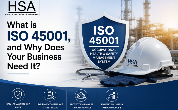  What is ISO 45001, and Why Does Your Business Need It?